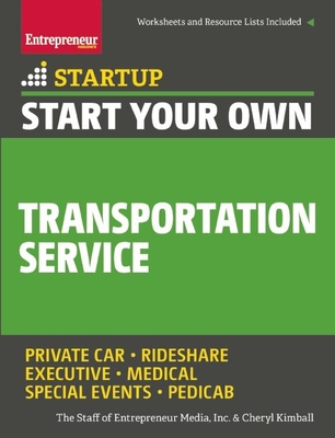 Start Your Own Transportation Service: Your Step-by-Step Guide to Success - The Staff of Entrepreneur Media, and Kimball, Cheryl