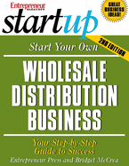 Start Your Own Wholesale Distribution Business: Your Step-By-Step Guide to Success
