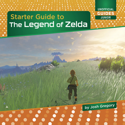 Starter Guide to the Legend of Zelda - Gregory, Josh
