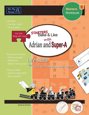 Starters Bake & Like with Adrian and Super-A: Life Skills for Kids with Autism and ADHD - Jensen, Jessica