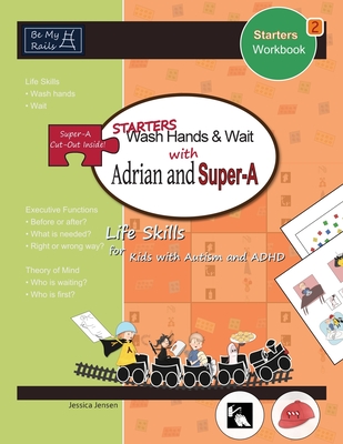 STARTERS Wash Hands & Wait with Adrian and Super-A: Life Skills for Kids with Autism and ADHD - Jensen, Jessica