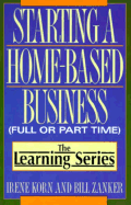 Starting a Home Based Business - Korn, Irene, and Zanker, Bill