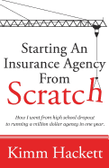 Starting an Insurance Agency from Scratch: How I Went from High School Dropout to Running a Million Dollar Agency in One Year