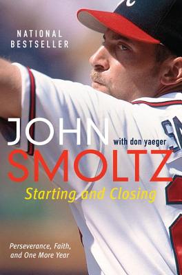 Starting and Closing - Smoltz, John, and Yaeger, Don