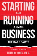 Starting and Running a Small Business: The Bare Facts