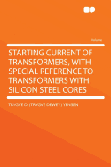 Starting Current of Transformers, with Special Reference to Transformers with Silicon Steel Cores