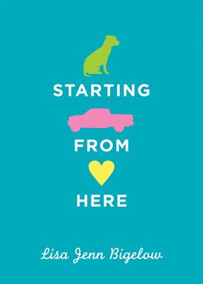 Starting from Here - Bigelow, Lisa Jenn