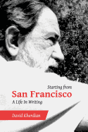 Starting from San Francisco: A Life in Writing