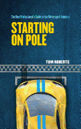 Starting on Pole: The New Professional's Guide to the Motorsport Industry