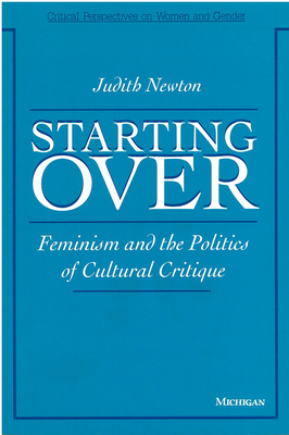 Starting Over: Feminism and the Politics of Cultural Critique - Newton, Judith