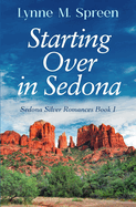 Starting Over in Sedona: Sedona Silver Romance Book One