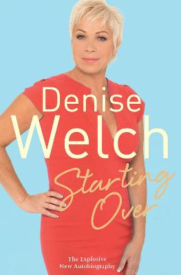 Starting Over: The Explosive New Autobiography - Welch, Denise