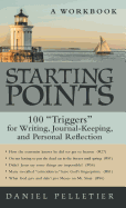 Starting Points: 100 Triggers for Writing, Journal-Keeping, and Personal Reflection