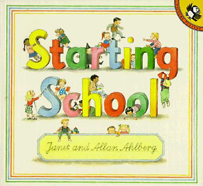 Starting School - Ahlberg, Janet, and Ahlberg, Allan