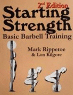 Starting Strength: Basic Barbell Training - Rippetoe, Mark