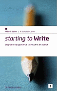 Starting to Write: Step-by-step Guidance to Becoming an Author