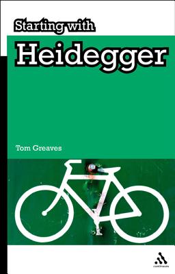 Starting with Heidegger - Greaves, Tom
