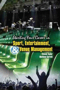 Starting Your Career in Sport, Entertainment and Venue Management