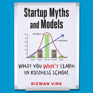 Startup Myths and Models: What You Won't Learn in Business School