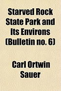 Starved Rock State Park and Its Environs (Bulletin No. 6)