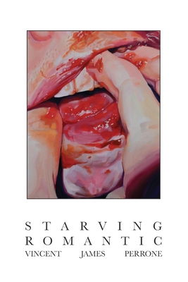 Starving Romantic - Perrone, Vincent James