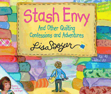 Stash Envy and Other Quilting Confessions and Adventures
