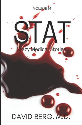 Stat: Crazy Medical Stories: Volume 14 - Berg, David, MD