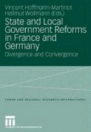 State and Local Government Reforms in France and Germany: Divergence and Convergence - Hoffmann-Martinot, Vincent (Editor), and Wollmann, Hellmut (Editor)