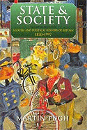 State and Society: A Social and Political History of Britain 1870-1997 - Pugh, Martin