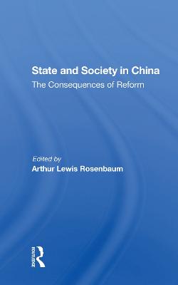 State And Society In China: The Consequences Of Reform - Rosenbaum, Arthur, and Lee, Chae-Jin