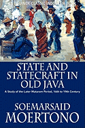 State and Statecraft in Old Java: A Study of the Later Mataram Period, 16th to 19th Century