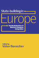 State-Building in Europe: The Revitalization of Western European Integration