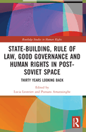 State-Building, Rule of Law, Good Governance and Human Rights in Post-Soviet Space: Thirty Years Looking Back