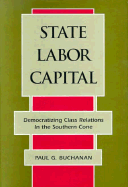 State, Labor, Capital: Democratizing Class Relations in the Southern Cone