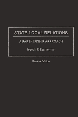 State-Local Relations: A Partnership Approach, Second Edition - Zimmerman, Joseph F