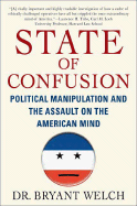 State of Confusion: Political Manipulation and the Assault on the American Mind