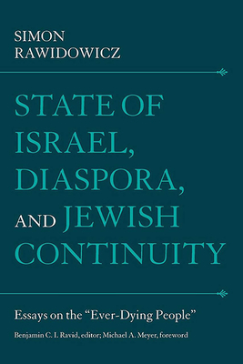 State of Israel, Diaspora, and Jewish Continuity: Essays on the "Ever-Dying People" - Rawidowicz, Simon