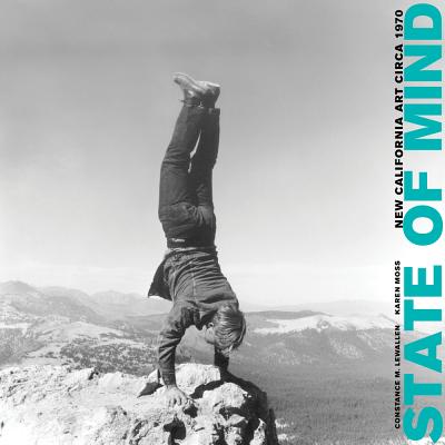 State of Mind: New California Art Circa 1970 - Lewallen, Constance M, and Moss, Karen, and Bryan-Wilson, Julia (Contributions by)