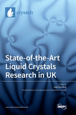 State-of-the-Art Liquid Crystals Research in UK - Dierking, Ingo (Guest editor)