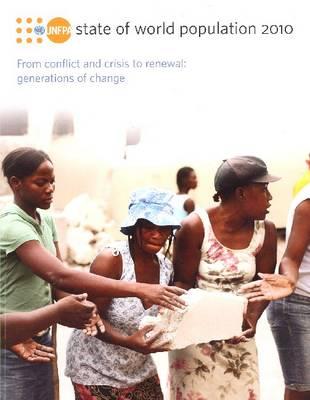 State of the World Population Report 2010: From Conflict and Crisis to Renewal - Generations of Change - United Nations Population Fund, and Crossette, Barbara, and Kollodge, Richard