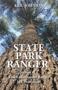 State Park Ranger: Stories of a Law Enforcement Ranger in Connecticut