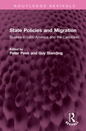 State Policies and Migration: Studiesin Latin America and the Caribbean
