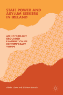 State Power and Asylum Seekers in Ireland: An Historically Grounded Examination of Contemporary Trends