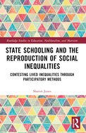 State Schooling and the Reproduction of Social Inequalities: Contesting Lived Inequalities through Participatory Methods