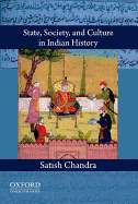 State, Society, and Culture in Indian History - Chandra, Satish