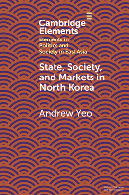 State, Society and Markets in North Korea - Yeo, Andrew