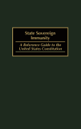 State Sovereign Immunity: A Reference Guide to the United States Constitution