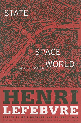 State, Space, World: Selected Essays - Lefebvre, Henri, and Elden, Stuart (Editor), and Brenner, Neil (Translated by)