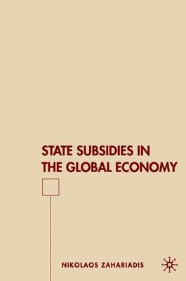 State Subsidies in the Global Economy - Zahariadis, N