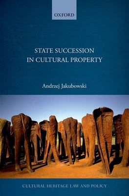 State Succession in Cultural Property - Jakubowski, Andrzej